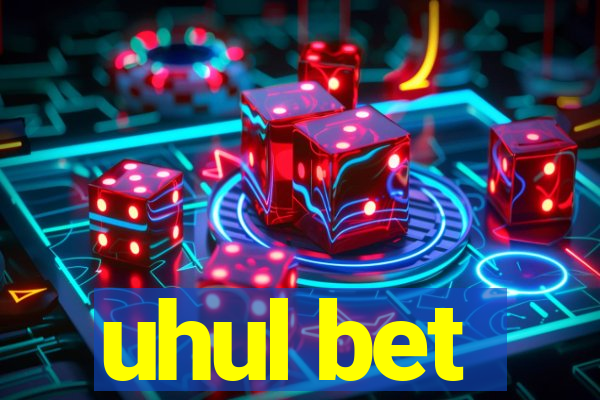 uhul bet